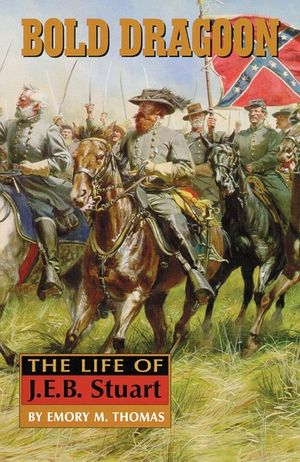 Bold Dragoon: The Life of J. E. B. Stuart image number 0
