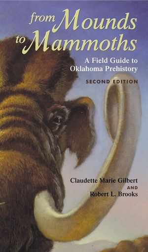 From Mounds to Mammoths: A Field Guide to Oklahoma Prehistory, Second Edition image number 0