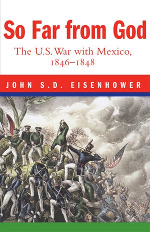 So Far from God: The U. S. War with Mexico, 1846-1848 image number 0