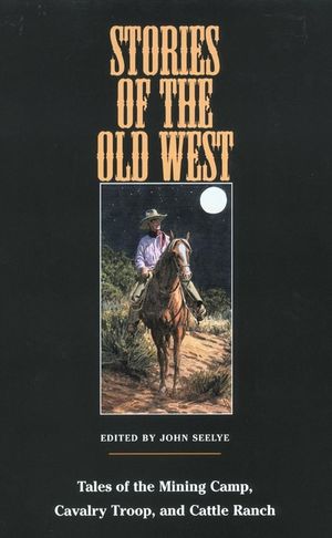 Stories of the Old West: Tales of the Mining Camp, Cavalry Troop, and Cattle Ranch image number 0