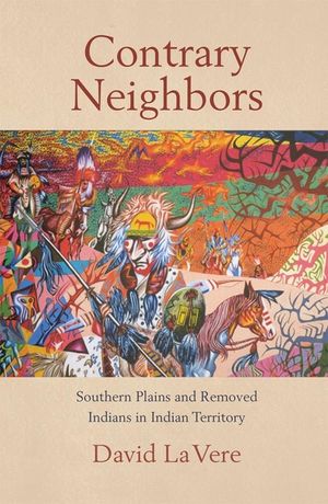 Contrary Neighbors, Volume 237: Southern Plains and Removed Indians in Indian Territory image number 0