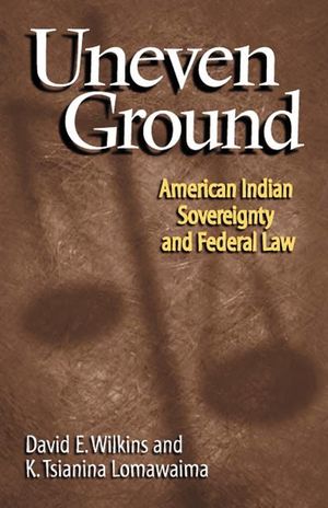 Uneven Ground: American Indian Sovereignty and Federal Law image number 0