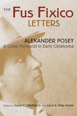 Fus Fixico Letters: A Creek Humorist in Early Oklahoma image number 0