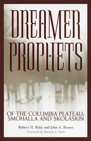 Dreamer-Prophets of the Columbia Plateau, Volume 191: Smohalla and Skolaskin image number 0