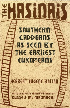 The Hasinais: Southern Caddoans as Seen by the Earliest Europeans image number 0