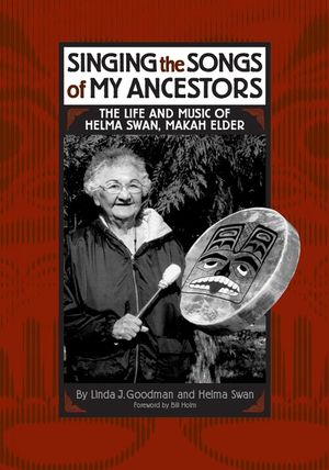 Singing the Songs of My Ancestors: The Life and Music of Helma Swan, Makah Elder image number 0