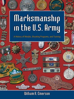 Marksmanship in the U.S. Army: A History of Medals, Shooting Programs, and Training image number 0