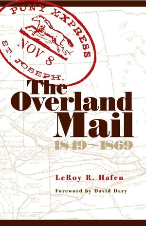 The Overland Mail, 1849-1869: Promoter of Settlement Precursor of Railroads image number 0