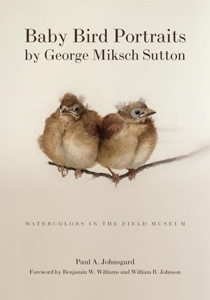 Baby Bird Portraits by George Miksch Sutton: Watercolors in the Field Museum image number 0