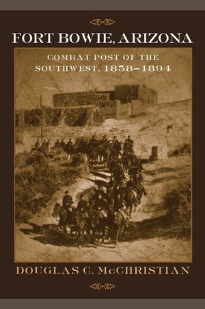 Fort Bowie, Arizona: Combat Post of the Southwest, 1858-1894 image number 0