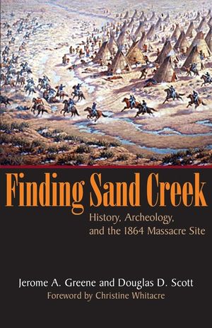 Finding Sand Creek: History, Archeology, and the 1864 Massacre Site image number 0