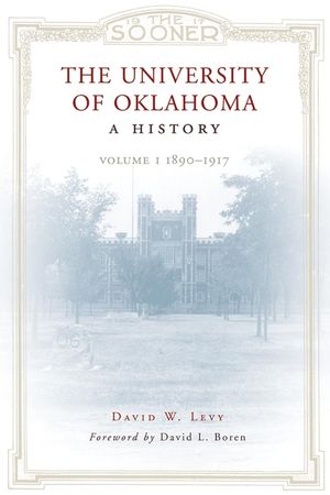 The University of Oklahoma: A History: Volume 1, 1890-1917 image number 0