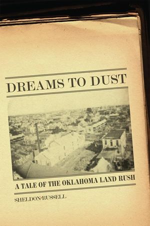 Dreams to Dust: A Tale of the Oklahoma Land Rush image number 0
