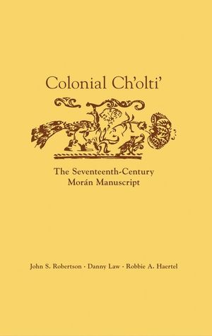 Colonial Ch'olti': The Seventeenth-Century Mor&aacute;n Manuscript image number 0