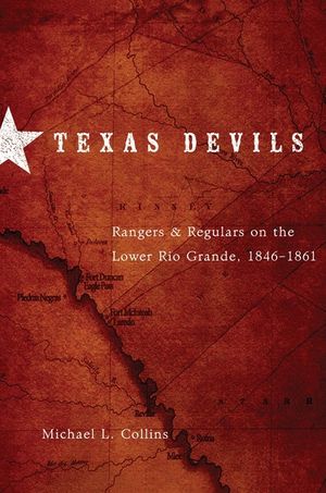 Texas Devils: Rangers and Regulars on the Lower Rio Grande, 1846-1861 image number 0