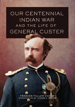 Our Centennial Indian War and the Life of General Custer image number 0
