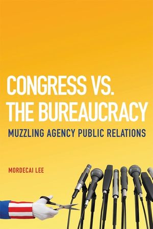 Congress vs. the Bureaucracy: Muzzling Agency Public Relations image number 0