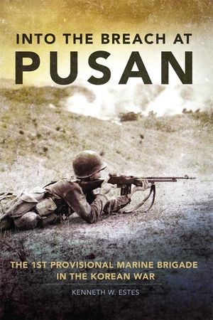 Into the Breach at Pusan: The 1st Provisional Marine Brigade in the Korean War image number 0