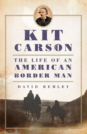 Kit Carson, 27: The Life of an American Border Man image number 0
