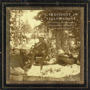 A President in Yellowstone, 11: The F. Jay Haynes Photographic Album of Chester Arthur's 1883 Expedition image number 0