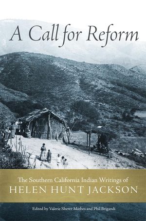 A Call for Reform: The Southern California Indian Writings of Helen Hunt Jackson image number 0