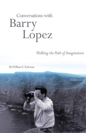 Conversations with Barry Lopez: Walking the Path of Imagination image number 0