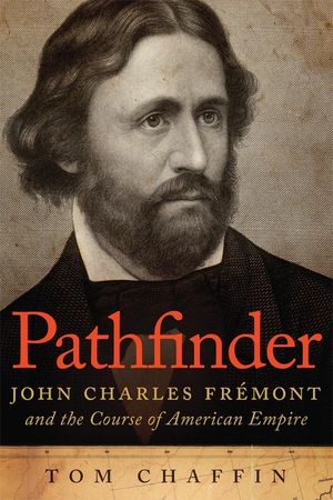 Pathfinder: John Charles Fr&eacute;mont and the Course of American Empire image number 0