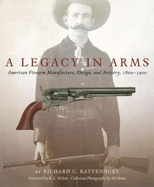 A Legacy in Arms, 10: American Firearm Manufacture, Design, and Artistry, 1800-1900 image number 0