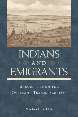Indians and Emigrants: Encounters on the Overland Trails image number 0