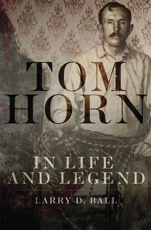 Tom Horn in Life and Legend image number 0