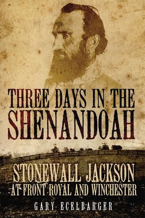 Three Days in the Shenandoah, 14: Stonewall Jackson at Front Royal and Winchester image number 0
