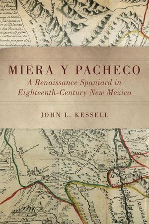 Miera Y Pacheco: A Renaissance Spaniard in Eighteenth-Century New Mexico image number 0