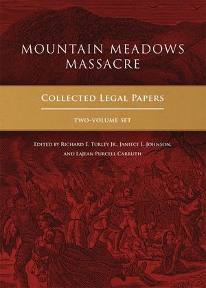 Mountain Meadows Massacre: Collected Legal Papers, Two-Volume Set image number 0
