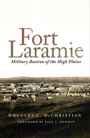 Fort Laramie: Military Bastion of the High Plains image number 0