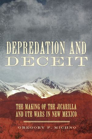Depredation and Deceit: The Making of the Jicarilla and Ute Wars in New Mexico image number 0