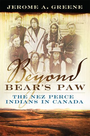 Beyond Bear's Paw: The Nez Perce Indians in Canada image number 0