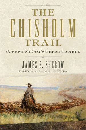 The Chisholm Trail, 3: Joseph McCoy's Great Gamble image number 0