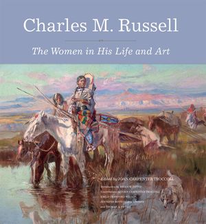 Charles M. Russell: The Women in His Life and Art image number 0