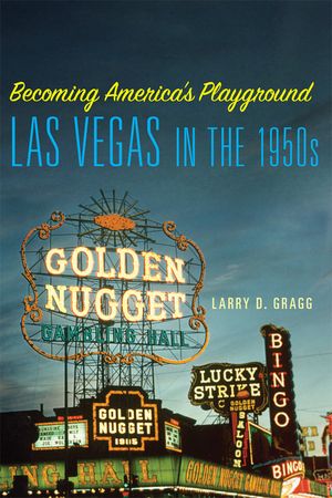 Becoming America's Playground: Las Vegas in the 1950s image number 0