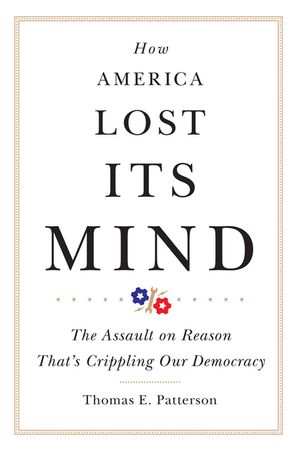 How America Lost Its Mind, Volume 15: The Assault on Reason That's Crippling Our Democracy image number 0