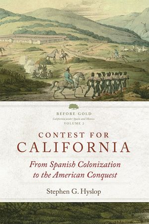 Contest for California, Volume 2: From Spanish Colonization to the American Conquest image number 0