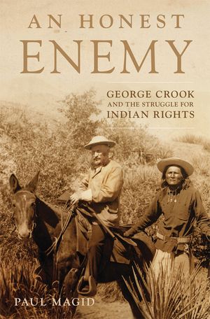 An Honest Enemy: George Crook and the Struggle for Indian Rights image number 0