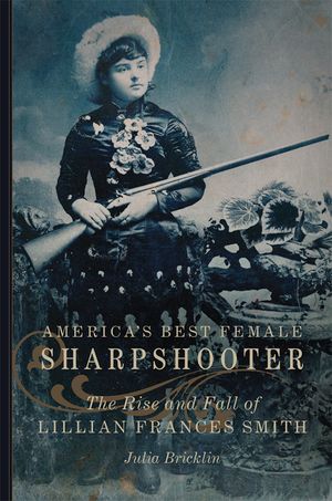 America's Best Female Sharpshooter, 2: The Rise and Fall of Lillian Frances Smith image number 0
