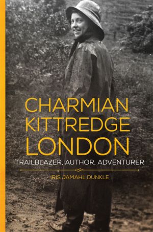 Charmian Kittredge London: Trailblazer, Author, Adventurer image number 0