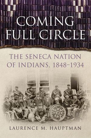 Coming Full Circle, Volume 17: The Seneca Nation of Indians, 1848-1934 image number 0