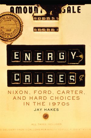 Energy Crises, 5: Nixon, Ford, Carter, and Hard Choices in the 1970s image number 0