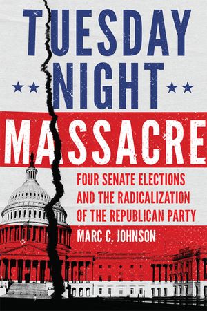 Tuesday Night Massacre: Four Senate Elections and the Radicalization of the Republican Party image number 0