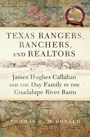 Texas Rangers, Ranchers, and Realtors: James Hughes Callahan and the Day Family in the Guadalupe River Basin image number 0