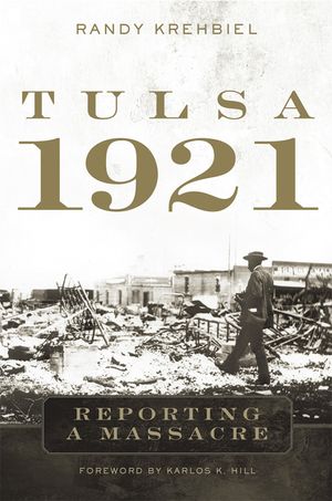 Tulsa, 1921: Reporting a Massacre image number 0