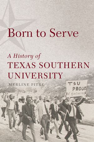 Born to Serve, 14: A History of Texas Southern University image number 0